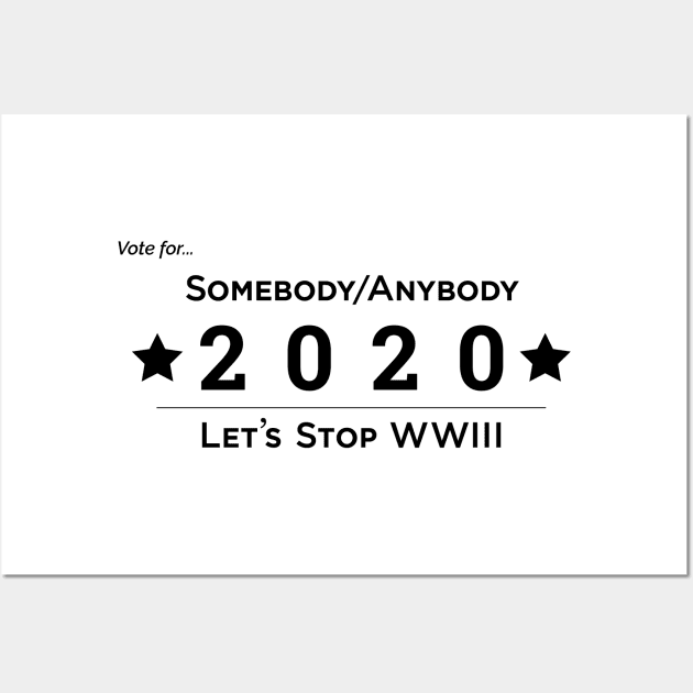 Somebody Anybody 2020 WW3 Wall Art by somebodyanybody2020